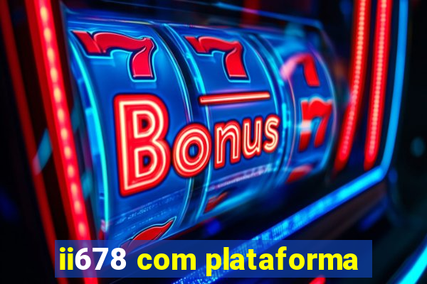 ii678 com plataforma